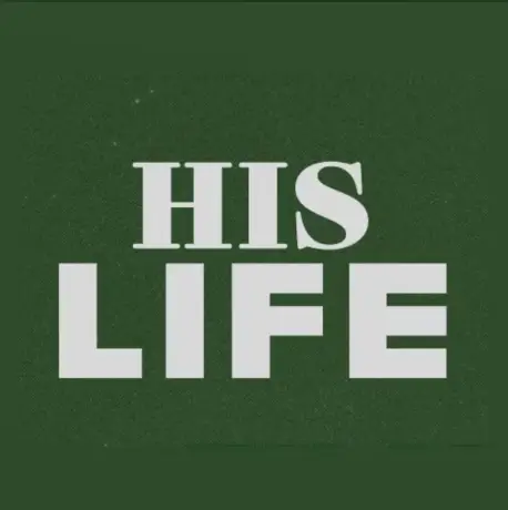 Text image with words 'HIS LIFE' in bold white letters on a dark green background.